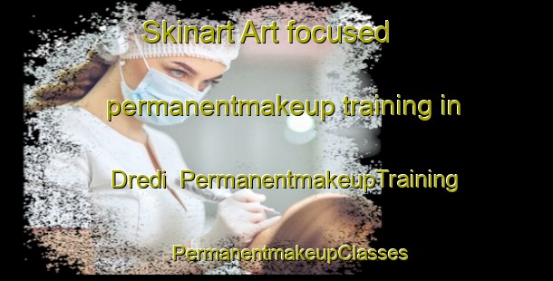 Skinart Art-focused permanentmakeup training in Dredi | #PermanentmakeupTraining #PermanentmakeupClasses #SkinartTraining-India