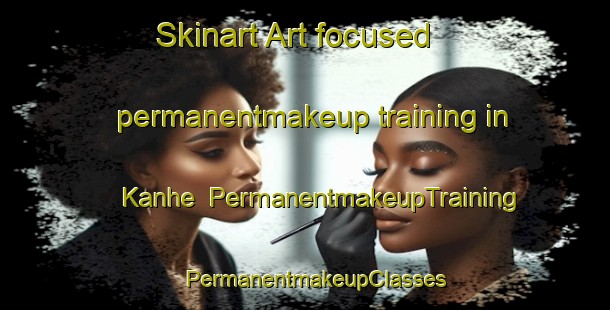Skinart Art-focused permanentmakeup training in Kanhe | PermanentmakeupTraining | PermanentmakeupClasses | SkinartTraining-India