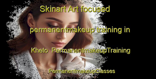 Skinart Art-focused permanentmakeup training in Kheto | #PermanentmakeupTraining #PermanentmakeupClasses #SkinartTraining-India