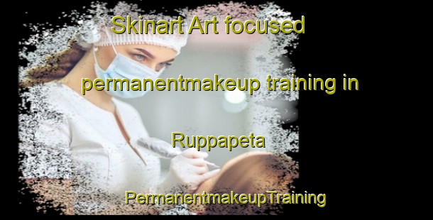 Skinart Art-focused permanentmakeup training in Ruppapeta | #PermanentmakeupTraining #PermanentmakeupClasses #SkinartTraining-India