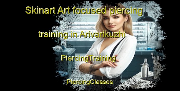 Skinart Art-focused piercing training in Arivarikuzhi | #PiercingTraining #PiercingClasses #SkinartTraining-India