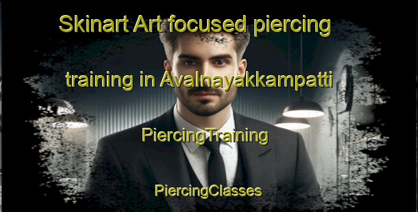 Skinart Art-focused piercing training in Avalnayakkampatti | #PiercingTraining #PiercingClasses #SkinartTraining-India