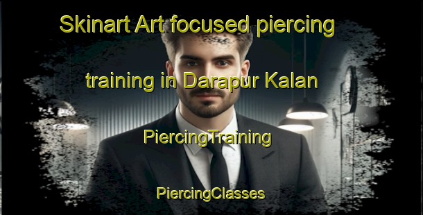 Skinart Art-focused piercing training in Darapur Kalan | #PiercingTraining #PiercingClasses #SkinartTraining-India