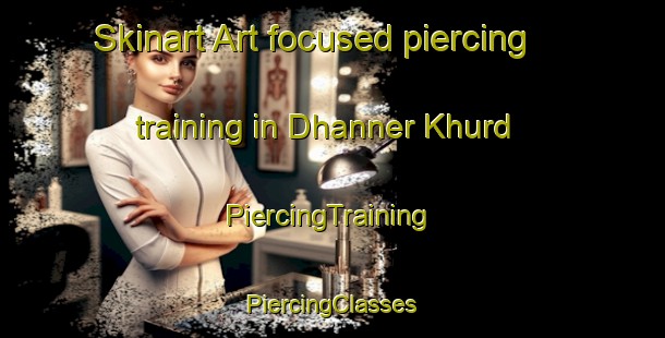 Skinart Art-focused piercing training in Dhanner Khurd | #PiercingTraining #PiercingClasses #SkinartTraining-India