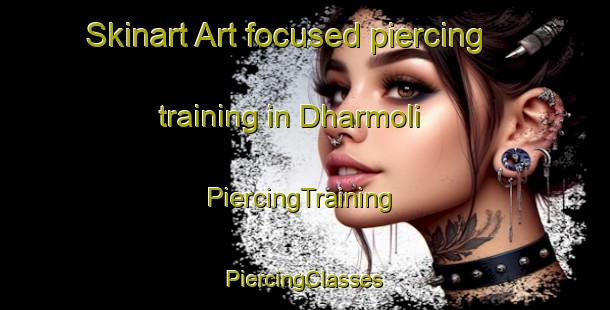 Skinart Art-focused piercing training in Dharmoli | #PiercingTraining #PiercingClasses #SkinartTraining-India