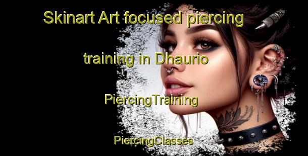 Skinart Art-focused piercing training in Dhaurio | #PiercingTraining #PiercingClasses #SkinartTraining-India