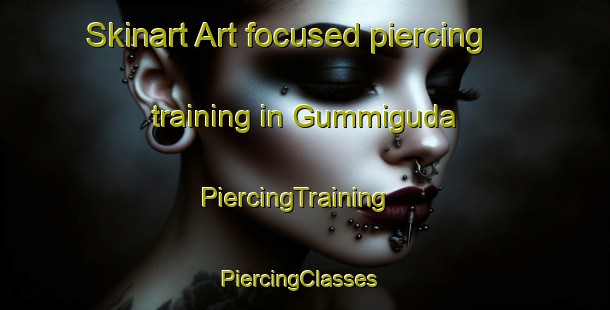 Skinart Art-focused piercing training in Gummiguda | PiercingTraining | PiercingClasses | SkinartTraining-India