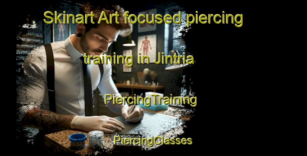 Skinart Art-focused piercing training in Jintria | #PiercingTraining #PiercingClasses #SkinartTraining-India