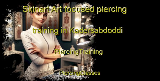 Skinart Art-focused piercing training in Kadersabdoddi | #PiercingTraining #PiercingClasses #SkinartTraining-India