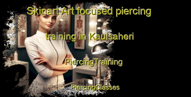 Skinart Art-focused piercing training in Kaulsaheri | #PiercingTraining #PiercingClasses #SkinartTraining-India