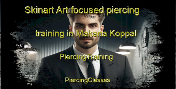 Skinart Art-focused piercing training in Makana Koppal | #PiercingTraining #PiercingClasses #SkinartTraining-India