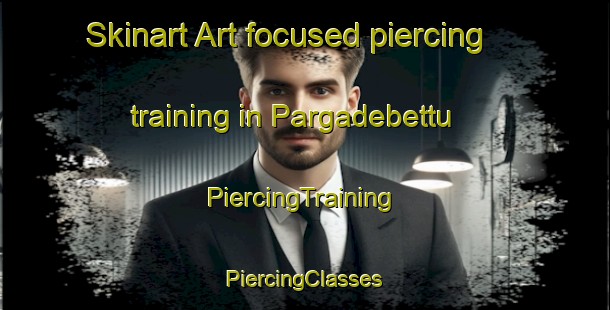 Skinart Art-focused piercing training in Pargadebettu | #PiercingTraining #PiercingClasses #SkinartTraining-India