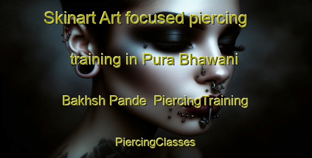 Skinart Art-focused piercing training in Pura Bhawani Bakhsh Pande | #PiercingTraining #PiercingClasses #SkinartTraining-India