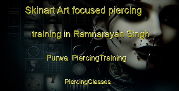 Skinart Art-focused piercing training in Ramnarayan Singh Purwa | PiercingTraining | PiercingClasses | SkinartTraining-India
