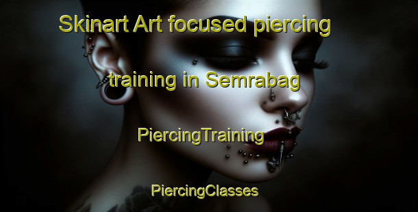 Skinart Art-focused piercing training in Semrabag | PiercingTraining | PiercingClasses | SkinartTraining-India