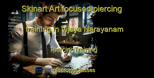 Skinart Art-focused piercing training in Vijaya Narayanam | PiercingTraining | PiercingClasses | SkinartTraining-India