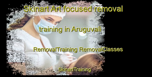 Skinart Art-focused removal training in Aruguvali | #RemovalTraining #RemovalClasses #SkinartTraining-India