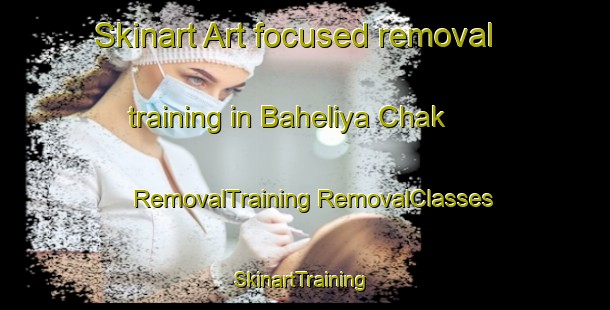 Skinart Art-focused removal training in Baheliya Chak | #RemovalTraining #RemovalClasses #SkinartTraining-India