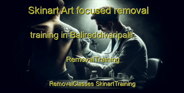 Skinart Art-focused removal training in Balireddivaripalli | #RemovalTraining #RemovalClasses #SkinartTraining-India