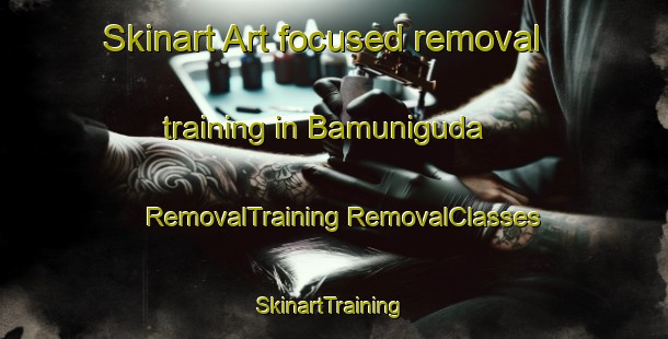 Skinart Art-focused removal training in Bamuniguda | #RemovalTraining #RemovalClasses #SkinartTraining-India