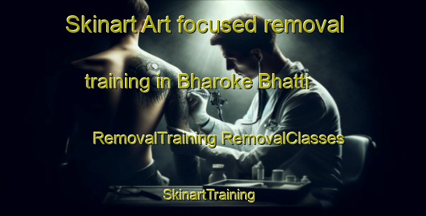 Skinart Art-focused removal training in Bharoke Bhatti | #RemovalTraining #RemovalClasses #SkinartTraining-India