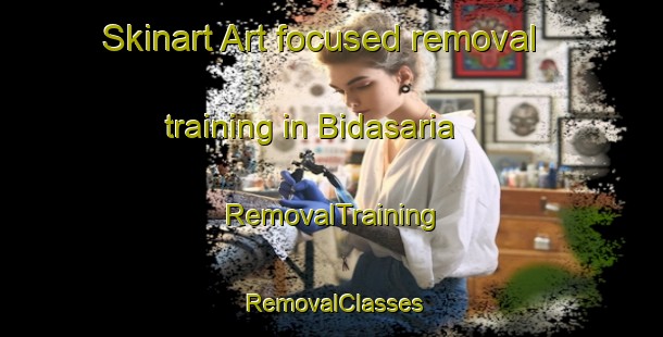 Skinart Art-focused removal training in Bidasaria | RemovalTraining | RemovalClasses | SkinartTraining-India