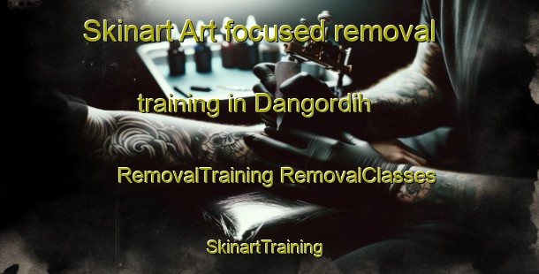 Skinart Art-focused removal training in Dangordih | #RemovalTraining #RemovalClasses #SkinartTraining-India