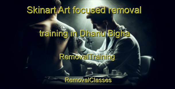 Skinart Art-focused removal training in Dhanu Bigha | RemovalTraining | RemovalClasses | SkinartTraining-India