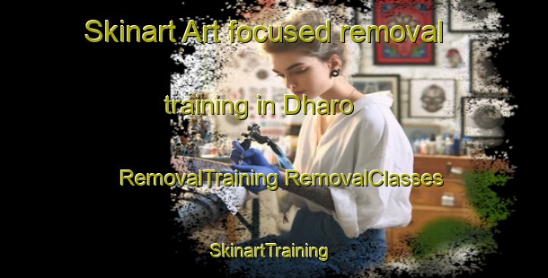 Skinart Art-focused removal training in Dharo | #RemovalTraining #RemovalClasses #SkinartTraining-India