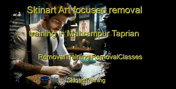 Skinart Art-focused removal training in Mahrampur Taprian | #RemovalTraining #RemovalClasses #SkinartTraining-India