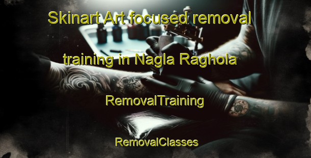 Skinart Art-focused removal training in Nagla Raghola | RemovalTraining | RemovalClasses | SkinartTraining-India