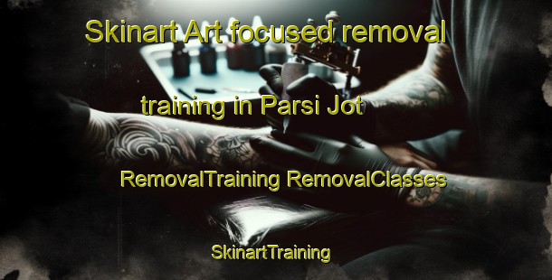 Skinart Art-focused removal training in Parsi Jot | #RemovalTraining #RemovalClasses #SkinartTraining-India