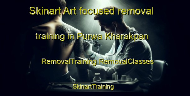 Skinart Art-focused removal training in Purwa Kharakpan | #RemovalTraining #RemovalClasses #SkinartTraining-India