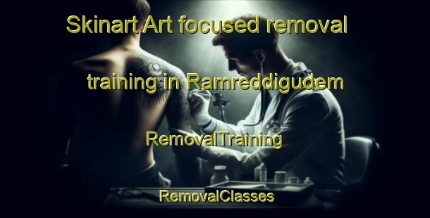 Skinart Art-focused removal training in Ramreddigudem | RemovalTraining | RemovalClasses | SkinartTraining-India