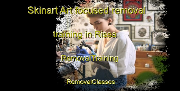 Skinart Art-focused removal training in Rissa | RemovalTraining | RemovalClasses | SkinartTraining-India