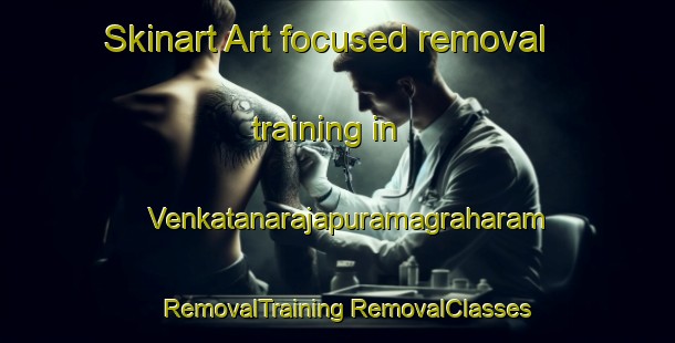 Skinart Art-focused removal training in Venkatanarajapuramagraharam | #RemovalTraining #RemovalClasses #SkinartTraining-India