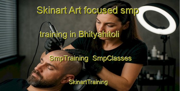 Skinart Art-focused smp training in Bhityahitoli | SmpTraining | SmpClasses | SkinartTraining-India