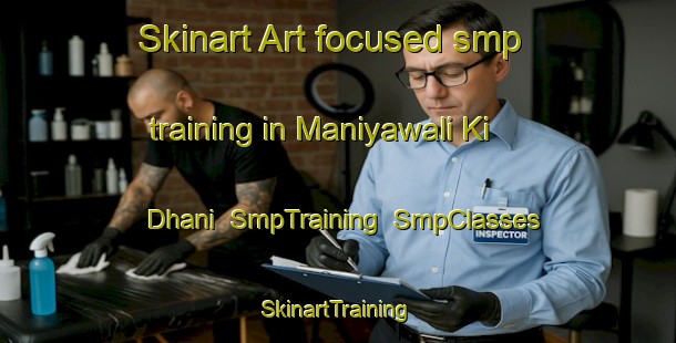 Skinart Art-focused smp training in Maniyawali Ki Dhani | SmpTraining | SmpClasses | SkinartTraining-India