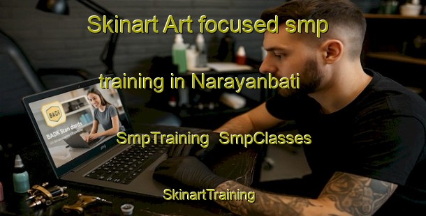 Skinart Art-focused smp training in Narayanbati | SmpTraining | SmpClasses | SkinartTraining-India