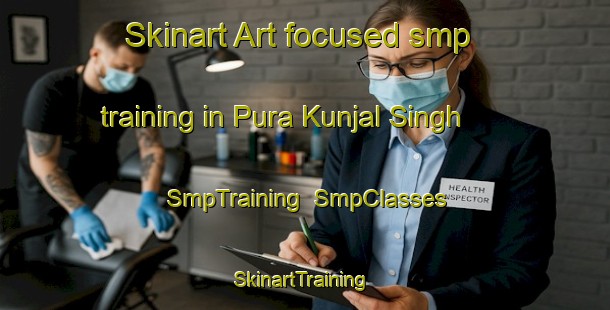 Skinart Art-focused smp training in Pura Kunjal Singh | SmpTraining | SmpClasses | SkinartTraining-India