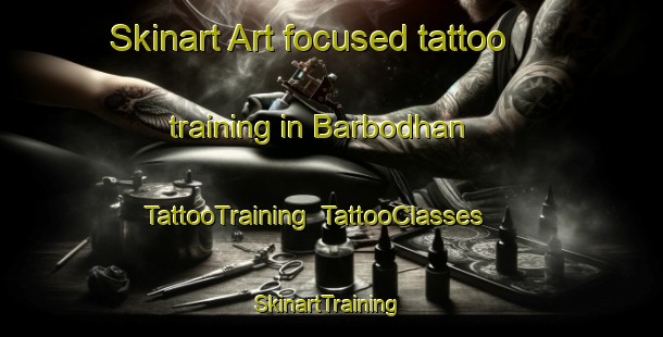 Skinart Art-focused tattoo training in Barbodhan | TattooTraining | TattooClasses | SkinartTraining-India