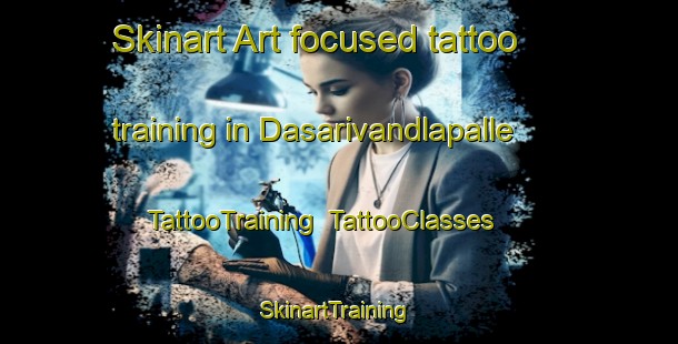 Skinart Art-focused tattoo training in Dasarivandlapalle | TattooTraining | TattooClasses | SkinartTraining-India
