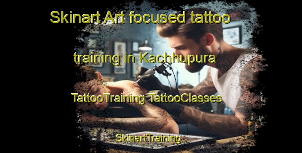 Skinart Art-focused tattoo training in Kachhupura | #TattooTraining #TattooClasses #SkinartTraining-India