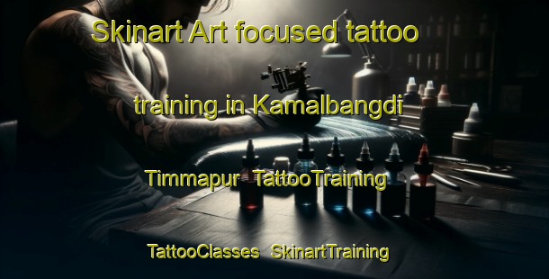 Skinart Art-focused tattoo training in Kamalbangdi Timmapur | TattooTraining | TattooClasses | SkinartTraining-India