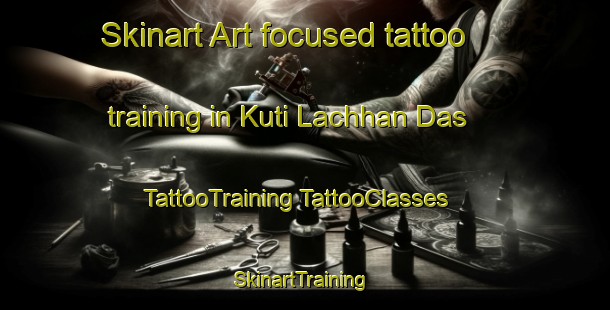 Skinart Art-focused tattoo training in Kuti Lachhan Das | #TattooTraining #TattooClasses #SkinartTraining-India