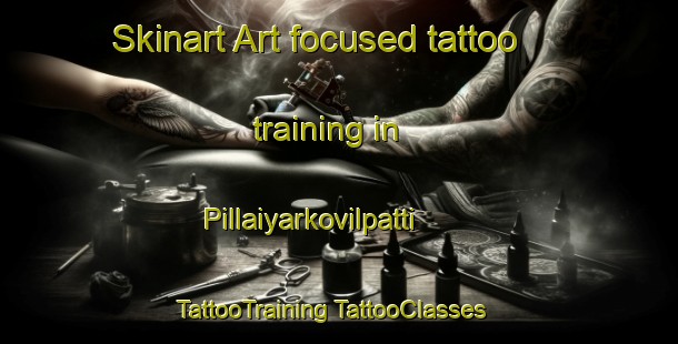 Skinart Art-focused tattoo training in Pillaiyarkovilpatti | #TattooTraining #TattooClasses #SkinartTraining-India