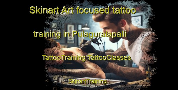 Skinart Art-focused tattoo training in Pulaguralapalli | #TattooTraining #TattooClasses #SkinartTraining-India