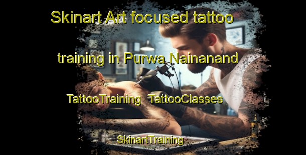 Skinart Art-focused tattoo training in Purwa Nainanand | TattooTraining | TattooClasses | SkinartTraining-India
