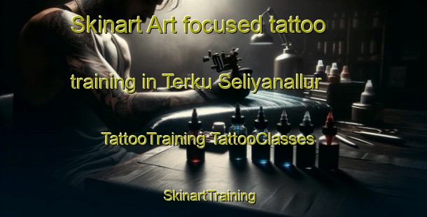 Skinart Art-focused tattoo training in Terku Seliyanallur | #TattooTraining #TattooClasses #SkinartTraining-India