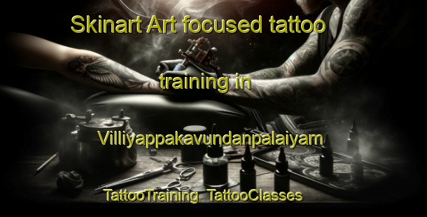 Skinart Art-focused tattoo training in Villiyappakavundanpalaiyam | TattooTraining | TattooClasses | SkinartTraining-India